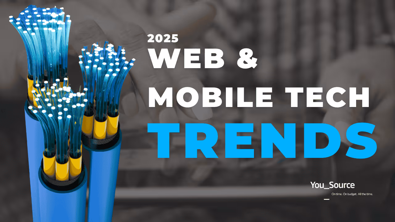 Web & Mobile Tech 2025: What You Need to Know