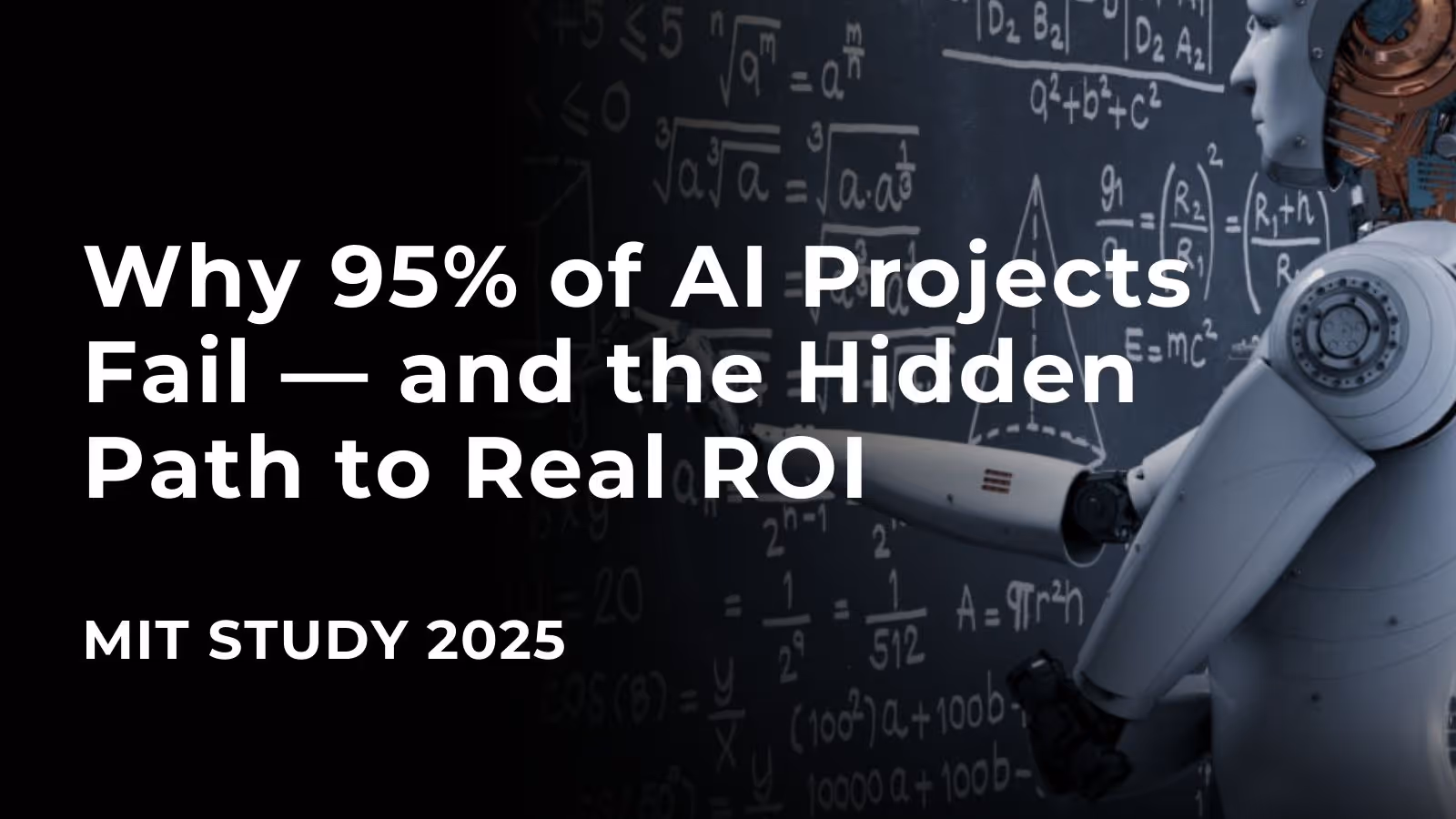 Why 95% of AI Projects Fail — and the Hidden Path to Real ROI