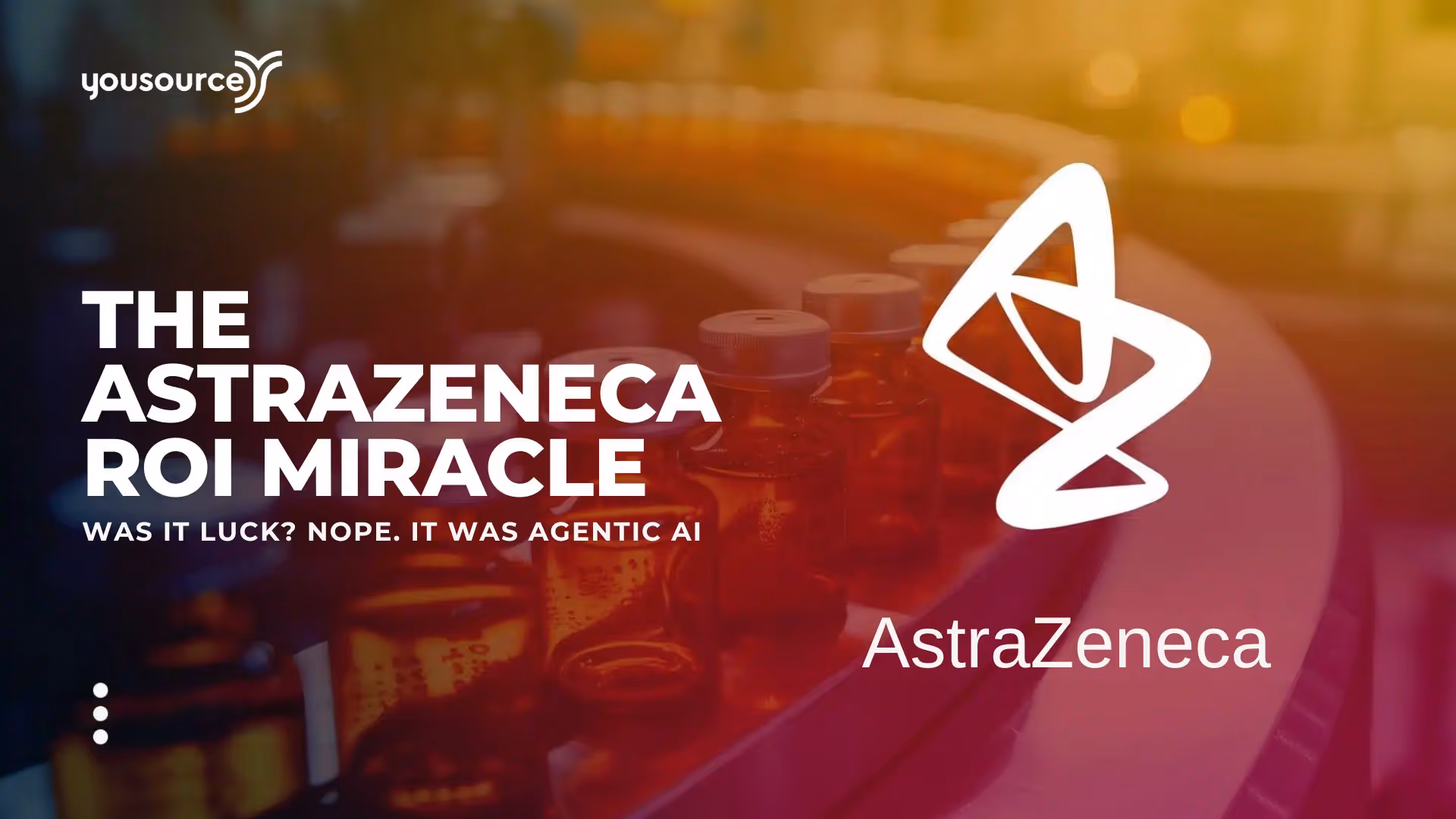 The AstraZeneca ROI miracle — was it luck? Nope. It was Agentic AI.