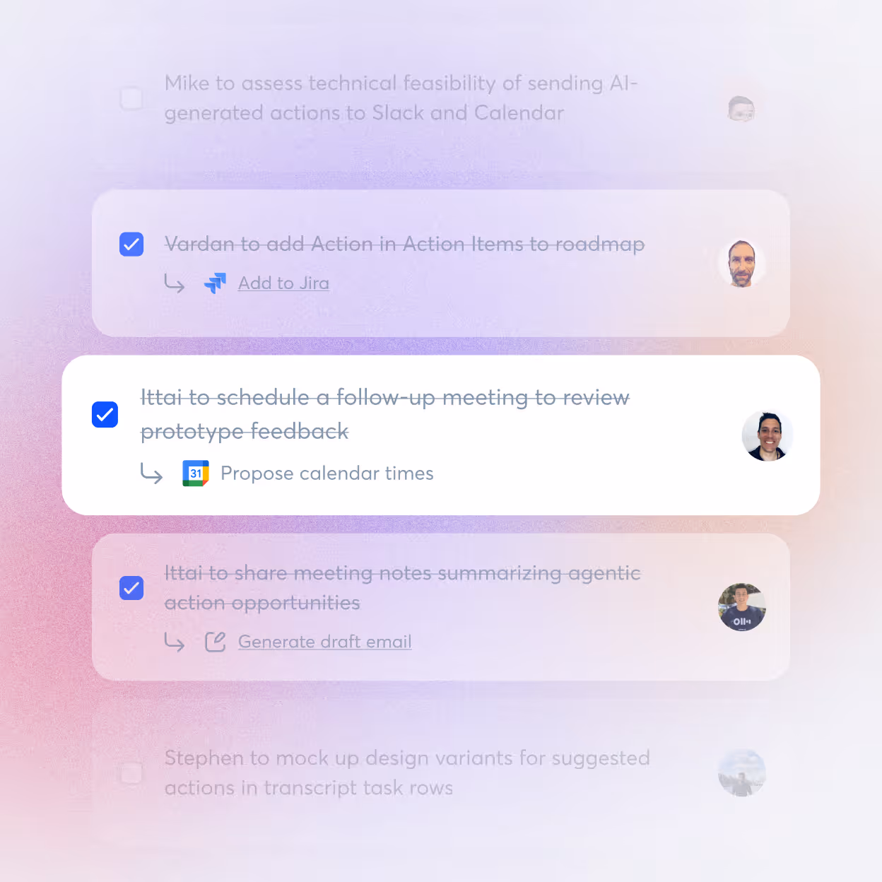 Task list with checked off AI-generated actions and profile pictures for assigning calendar, Jira, and email tasks.