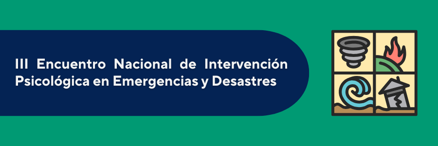 III Encuentro Nacional de Intervención Psicológica en Emergencias y Desastres