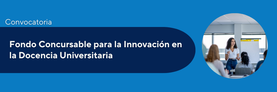 Convocatoria al Fondo Concursable para la Innovación en la Docencia Universitaria