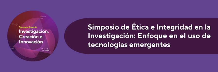 Simposio de Ética e Integridad en la Investigación: Enfoque en el uso de tecnologías emergentes