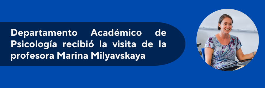 Departamento Académico de Psicología recibió la visita de la profesora Marina Milyavskaya