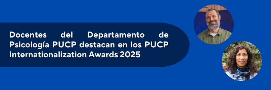Docentes del Departamento de Psicología PUCP destacan en los PUCP Internationalization Awards 2025