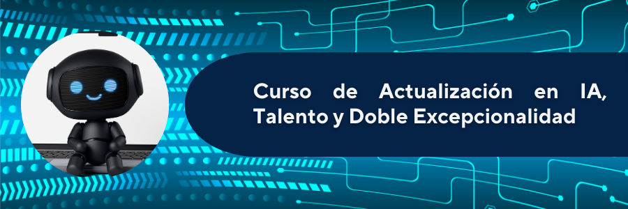 Conoce más del Curso de Actualización en IA, Talento y Doble Excepcionalidad ofrecido por el Departamento Académico de Psicología PUCP