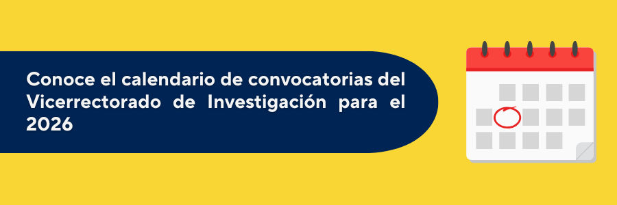 Conoce el calendario de convocatorias del Vicerrectorado de Investigación para el 2026