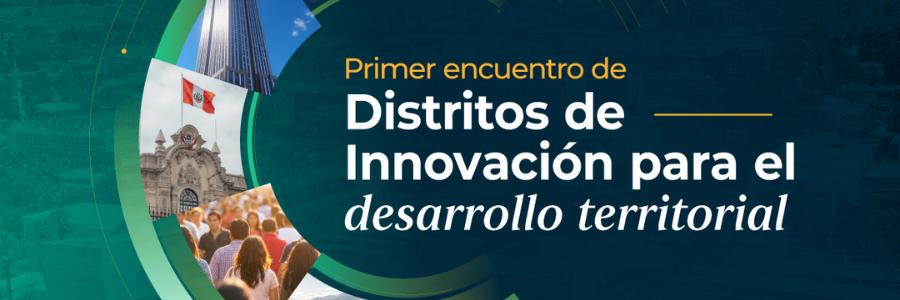 Primer Encuentro de Distritos de Innovación para el Desarrollo Territorial