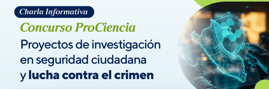 Conoce la convocatoria ProCiencia para proyectos de investigación en seguridad ciudadana y lucha contra el crimen