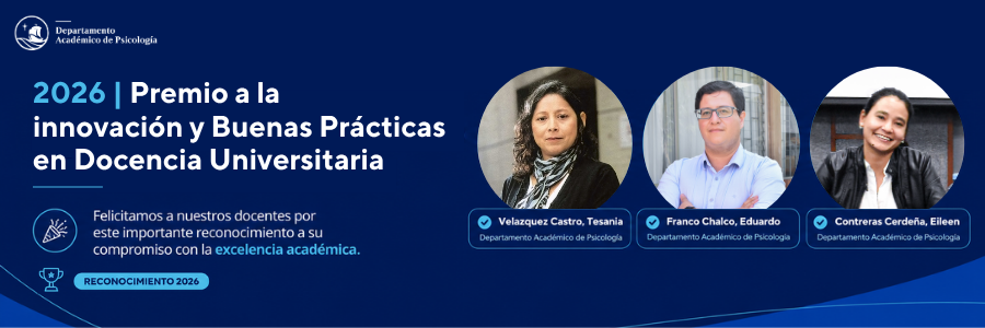 Docentes del Departamento Académico de Psicología son reconocidos con el Premio a la Innovación y Buenas Prácticas en Docencia Universitaria 2026