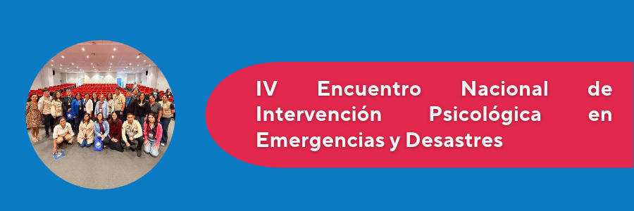 Departamento de Psicología PUCP participó en el IV Encuentro Nacional de Intervención Psicológica en Emergencias y Desastres