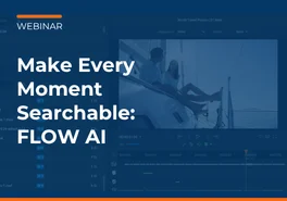 Finding Footage Faster: How FLOW AI Brings Analytical Intelligence to Your Media Workflow