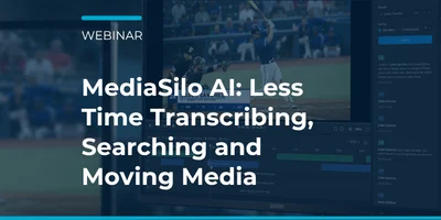 MediaSilo AI: Less Time Transcribing, Searching and Moving Media