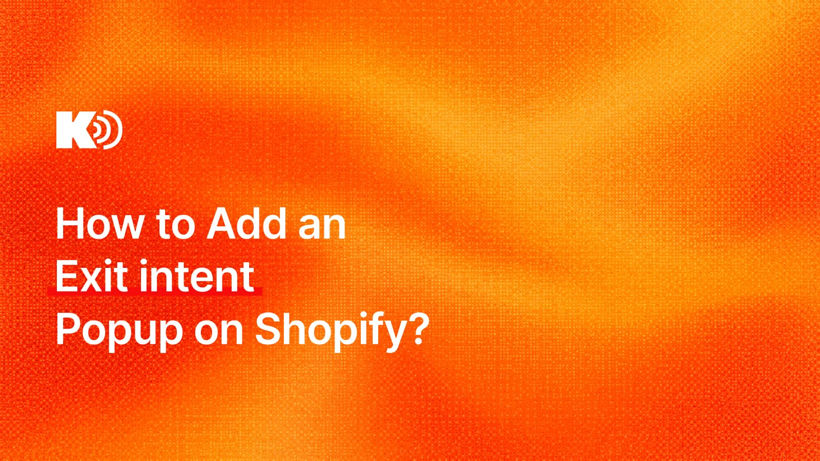 How to add an exit intent popup on Shopify
