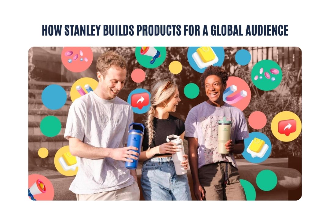 How Stanley builds products for a global audience