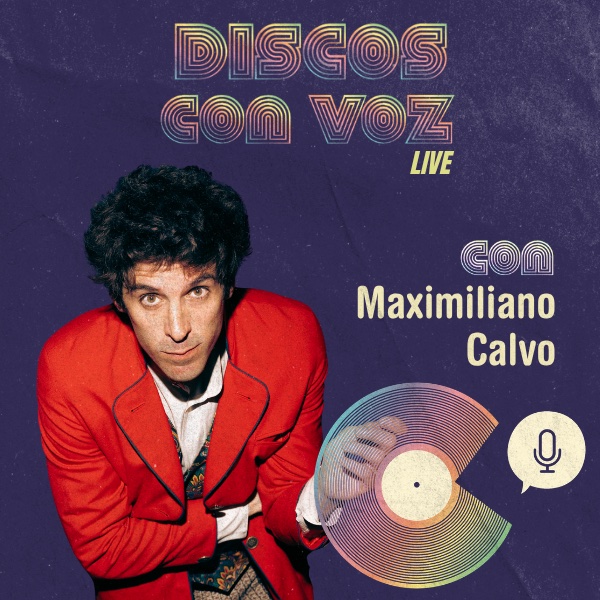 Discos con Voz con Maximiliano Calvo (Podcast)