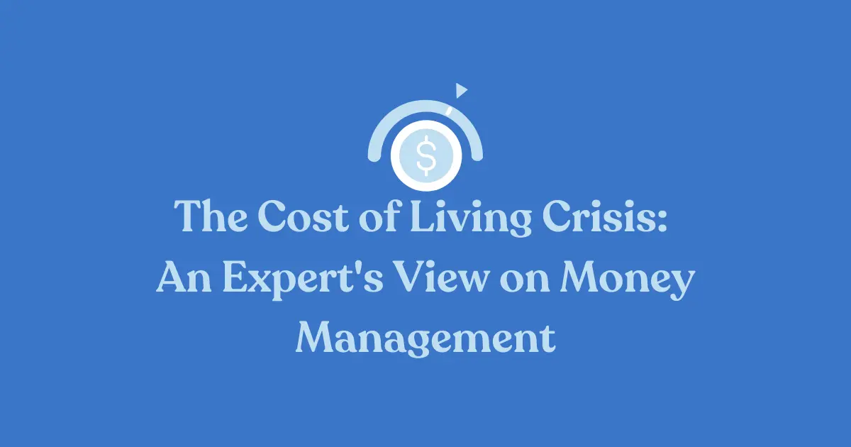 Blue background with white text that reads, "The Cost of Living Crisis: An Expert's View on Money Management." Above the text is a white icon of a coin with a dollar sign inside a circular arrow.