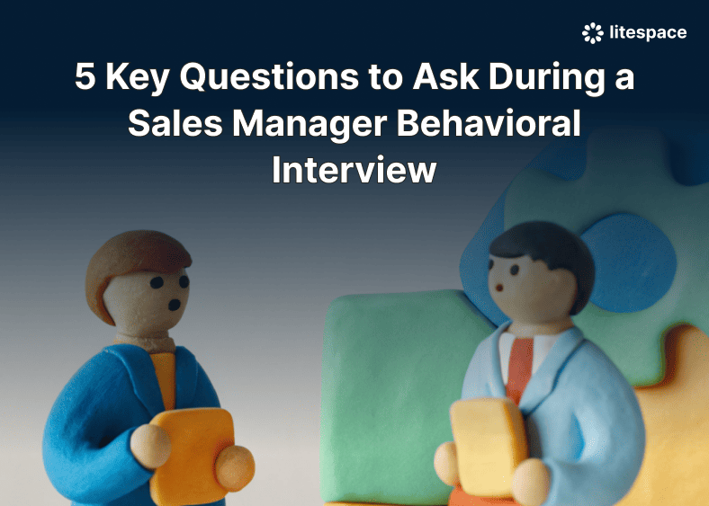 5 Key Questions to Ask During a Sales Manager Behavioral Interview