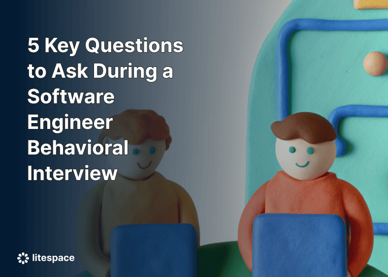 5 Key Questions to Ask During a Software Engineer Behavioral Interview