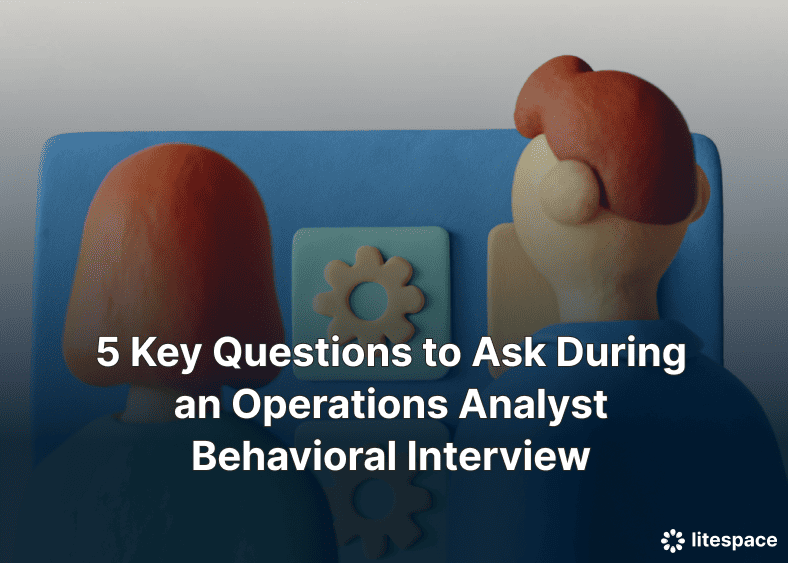 5 Key questions to ask during an Operations Analyst behavioral interview