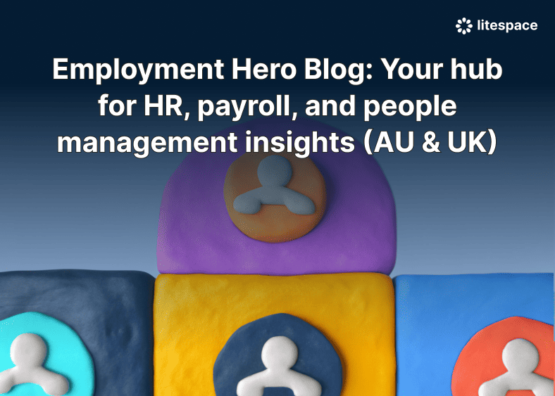 Employment Hero Blog: Your hub for HR, payroll, and people management insights (AU & UK)