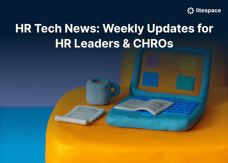 HR Tech News: Weekly Updates for HR Leaders & CHROs