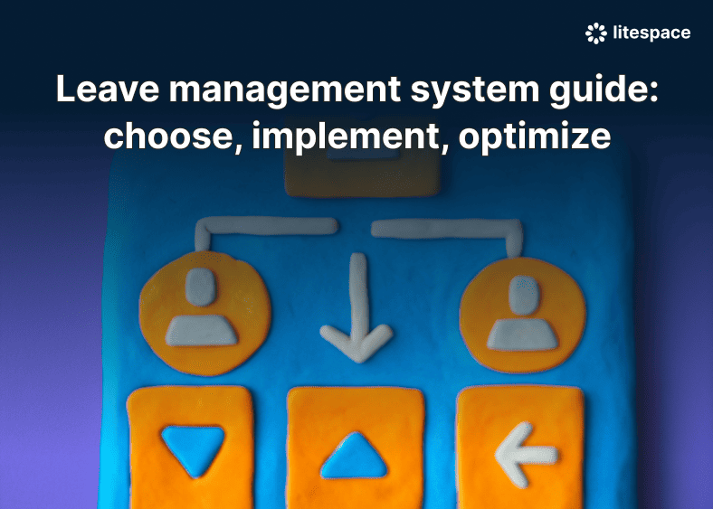 Leave management system guide: choose, implement, optimize