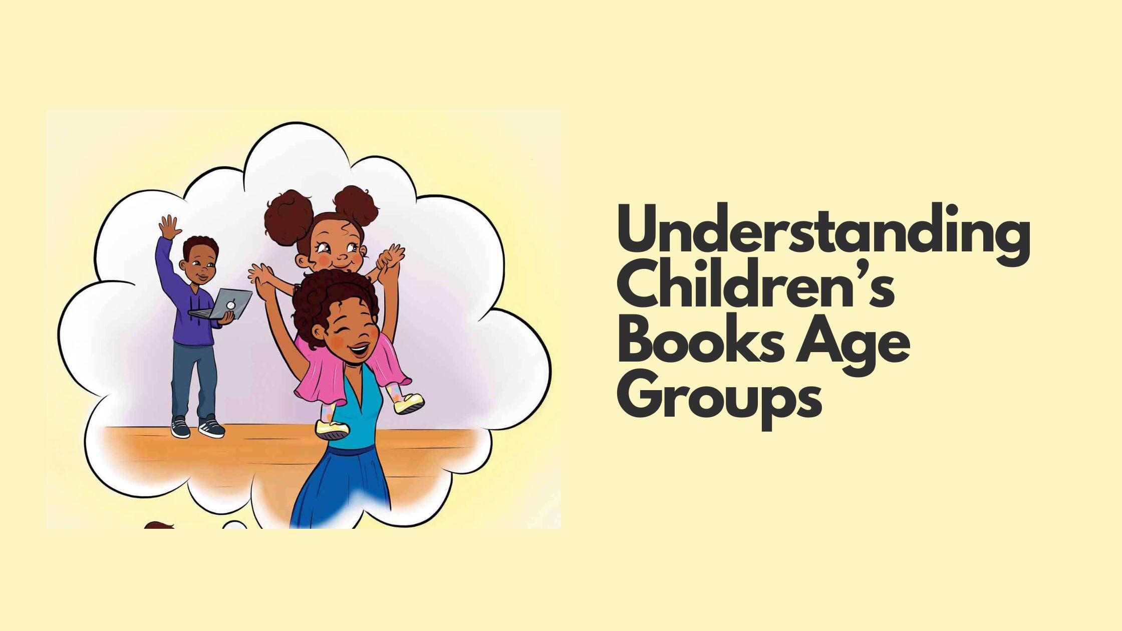 It's important to know the different age groups for children'sbooks so that you can pick the right stories and messages for their minds. Thisblog post will talk about the different age groups for children's books and howto find good ones.