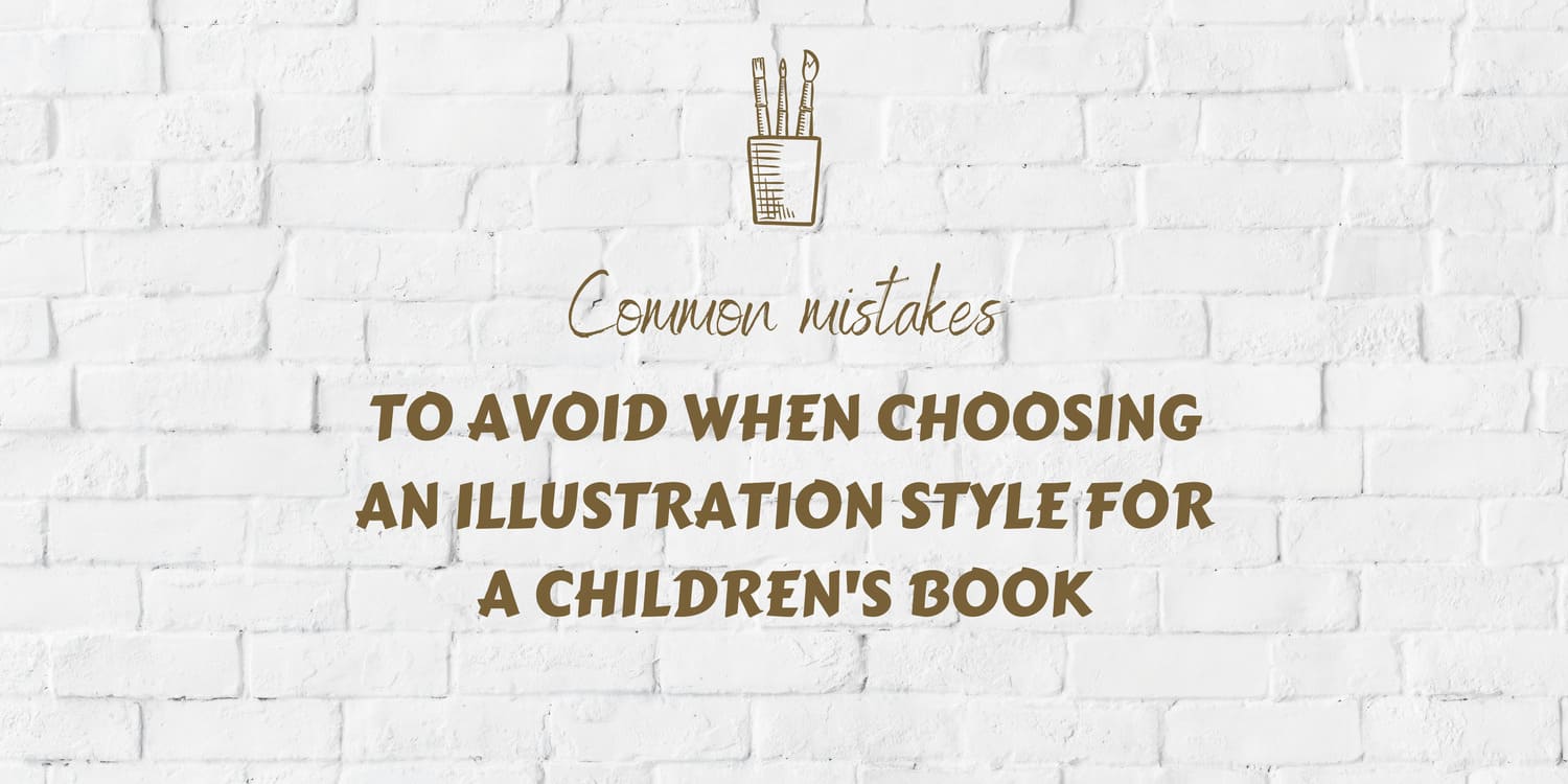 Common mistakes authors make when choosing children's book illustration styles