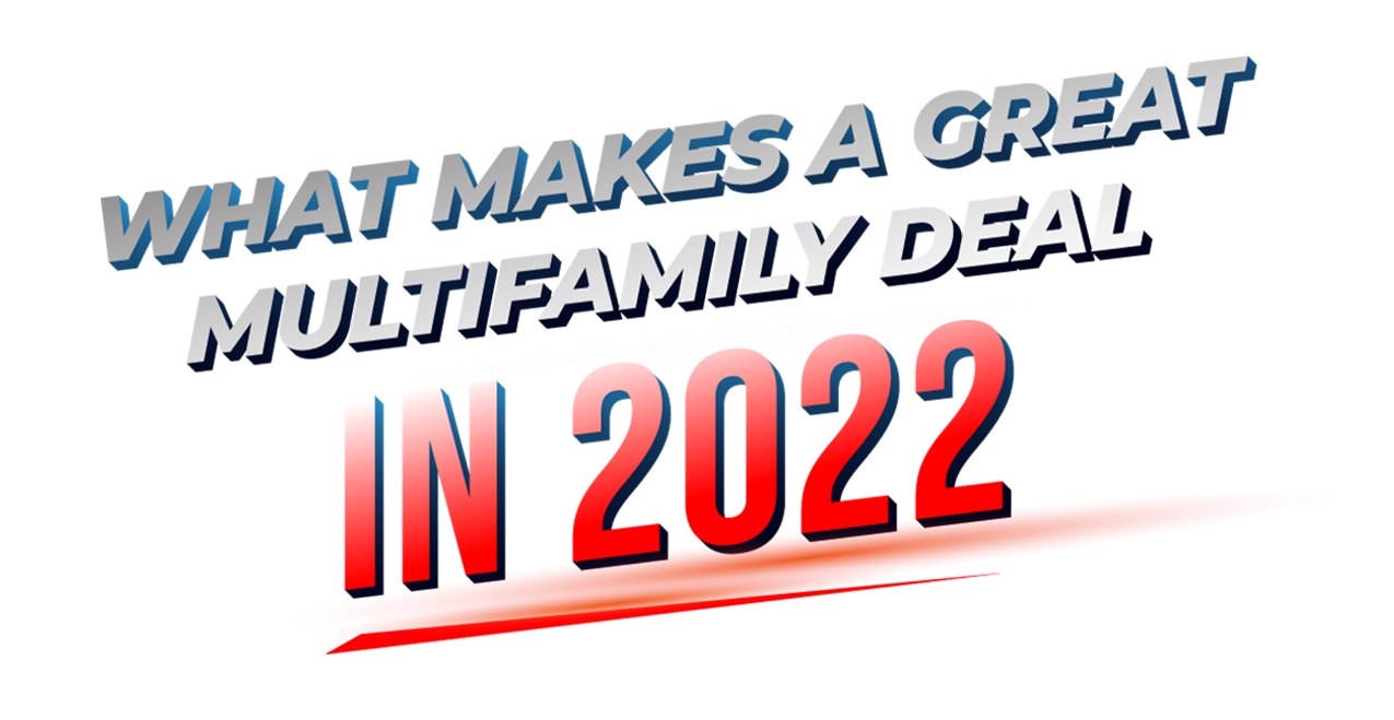 What Makes a Great Multifamily Deal in 2022 Graphic