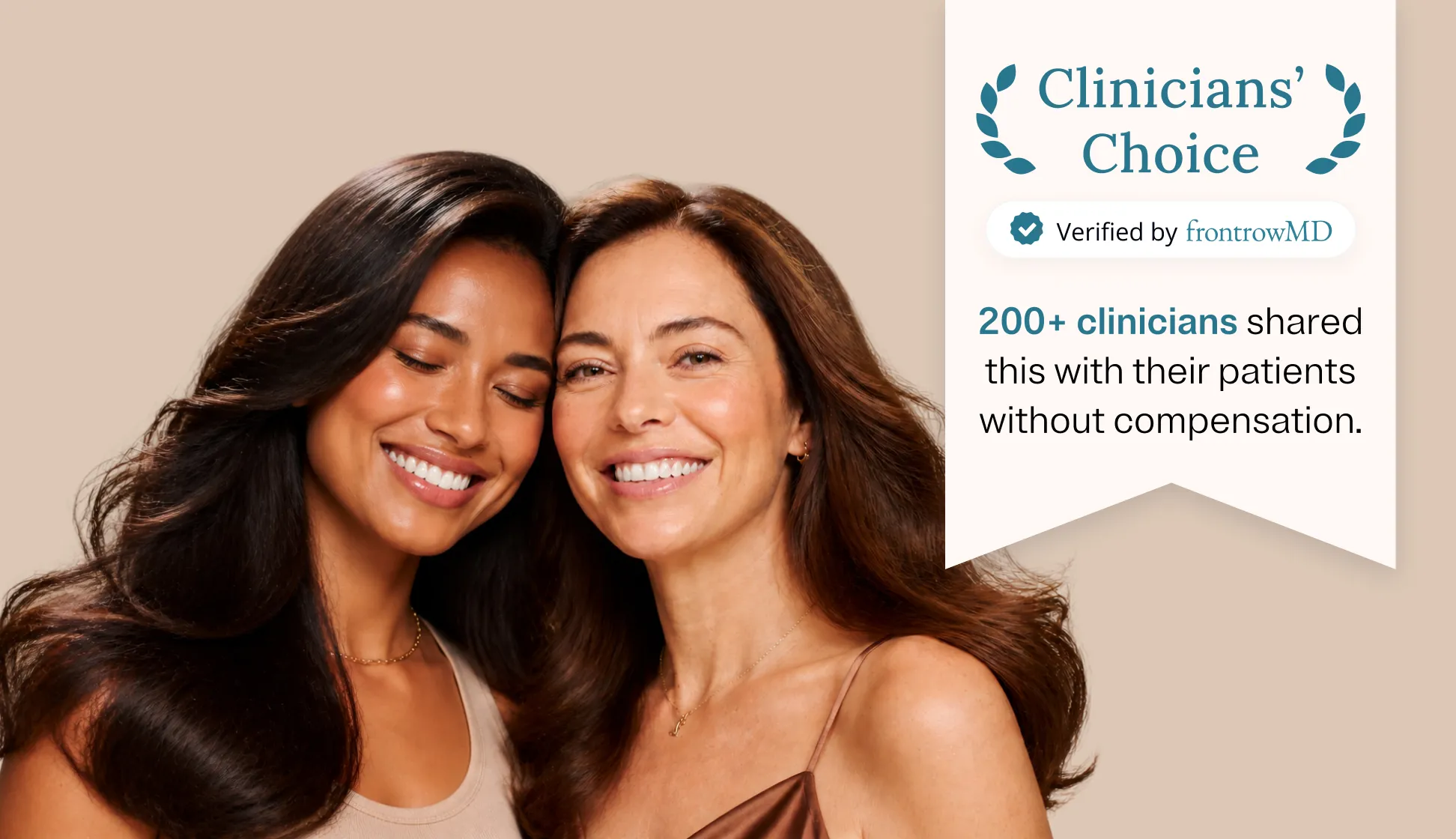 Two smiling women with long flowing hair stand closely together against a beige background, next to a banner stating 'Clinicians' Choice' and '200+ clinicians shared this with their patients without compensation,' verified by frontrowMD.