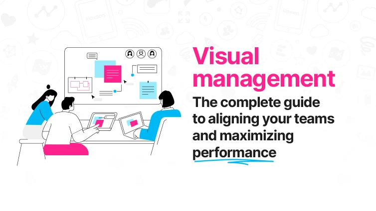 Visual management: The complete guide to aligning your teams and maximizing performance