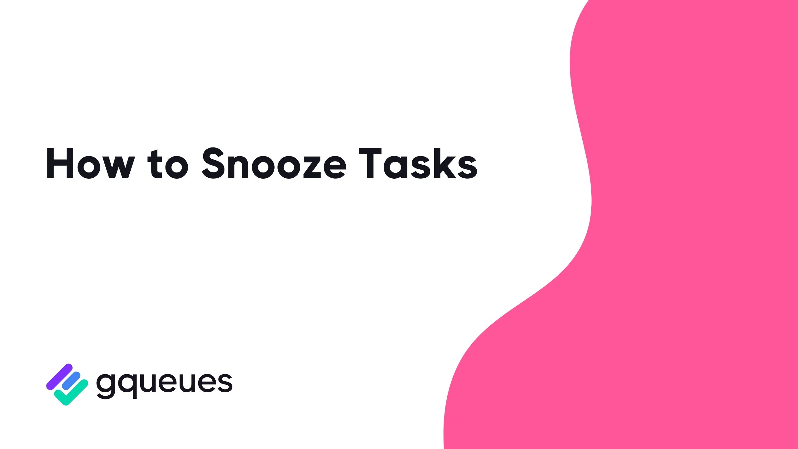 Snooze Tasks in GQueues