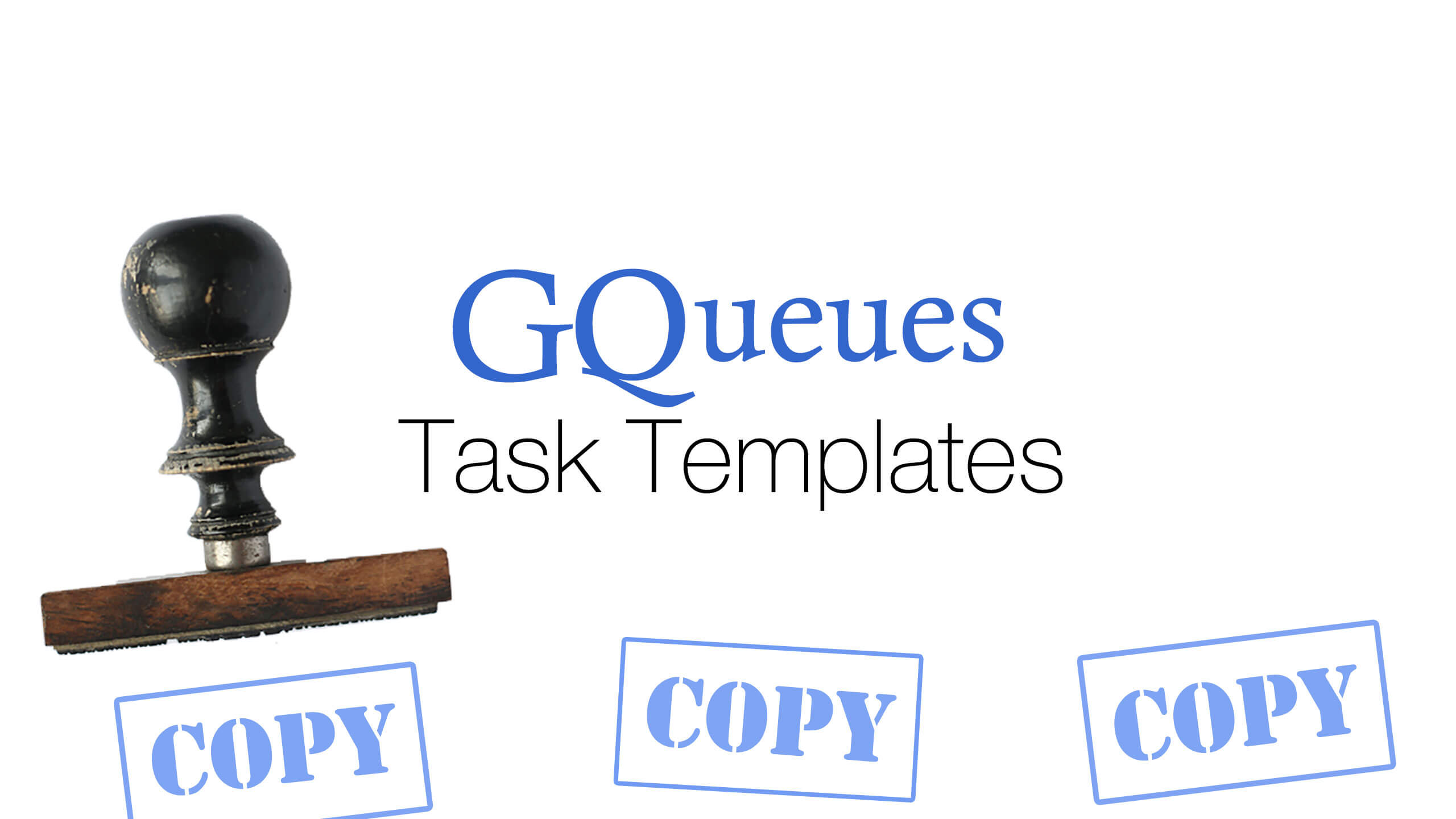 Three Ways to Easily Create Task Templates in GQueues