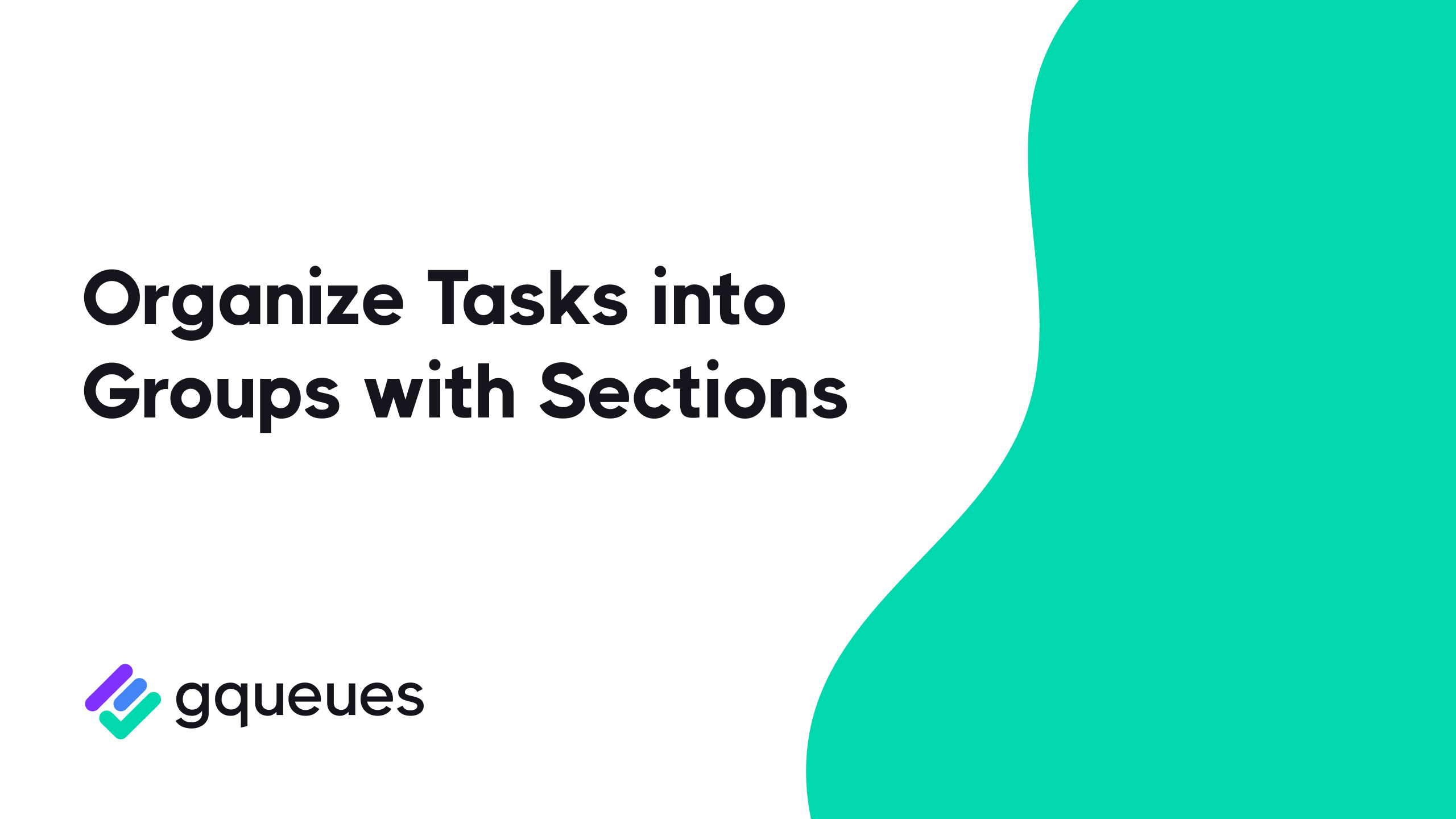Sections Bring Instant Clarity to Your Queues