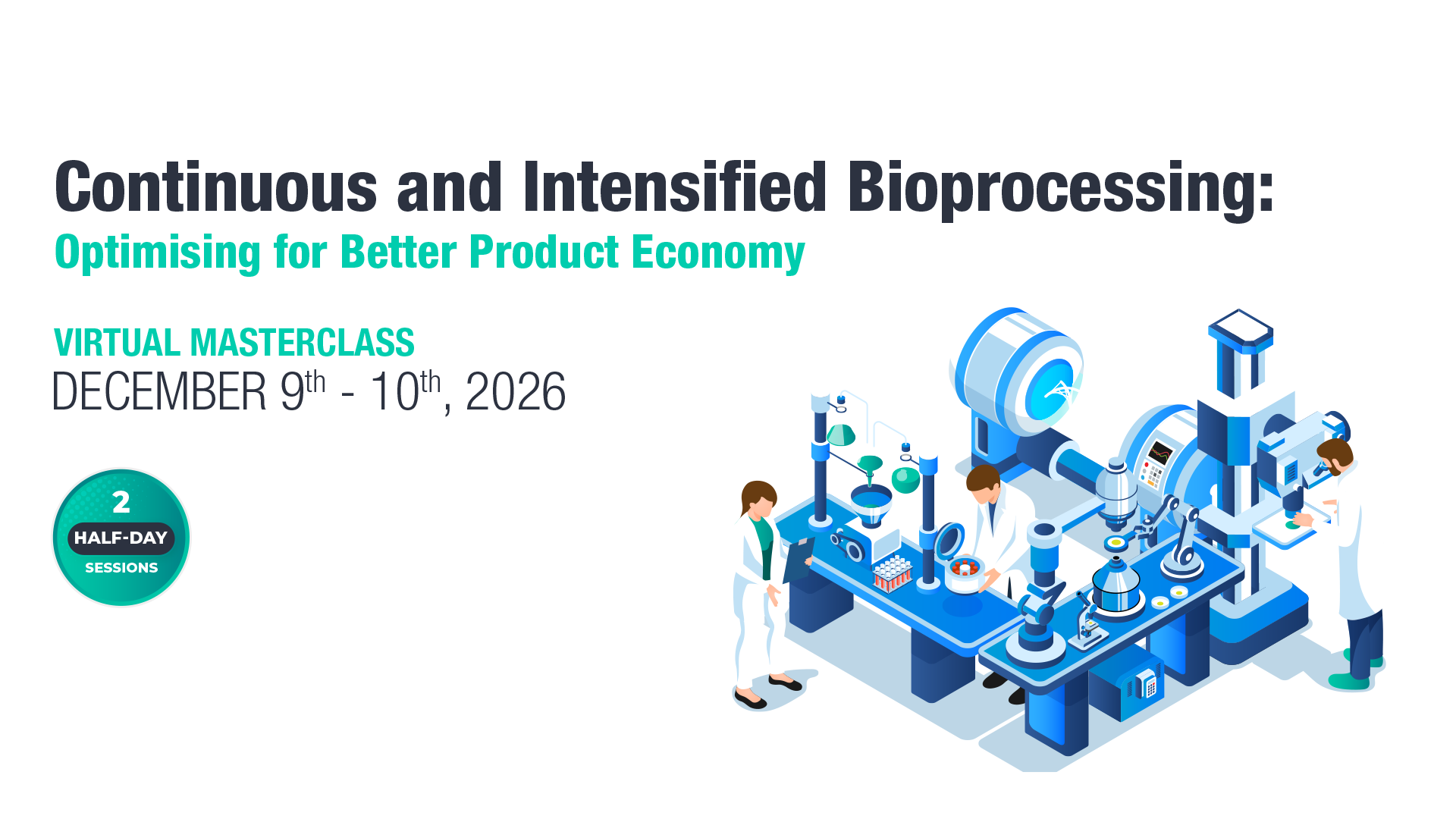 Continuous and Intensified Bioprocessing: Optimising for Better Product Economy Masterclass