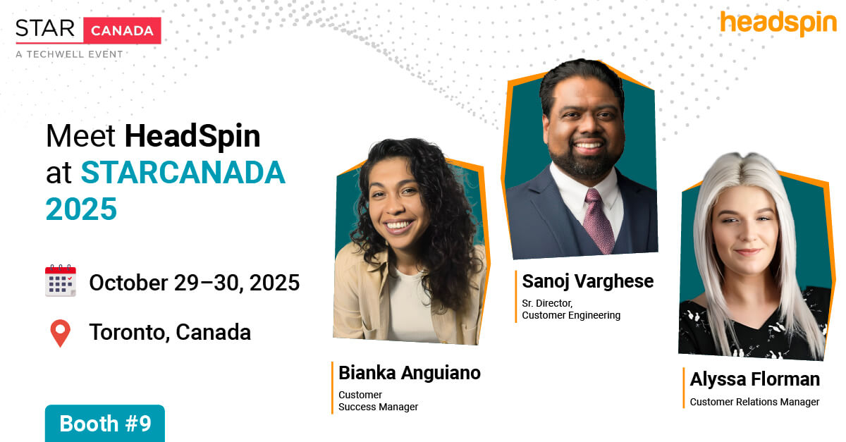 Join HeadSpin in Toronto for STARCANADA 2025