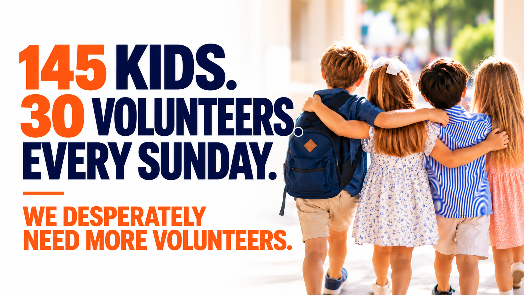 OUR KIDS NEED YOU! 