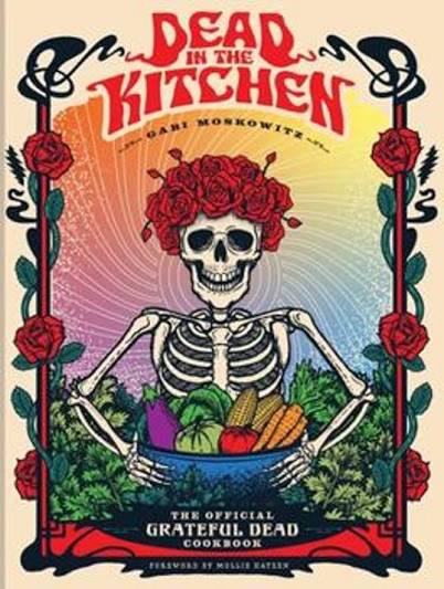 Dead in the Kitchen: The Official Grateful Dead Cookbook