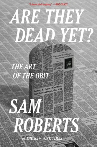 Are They Dead Yet? The Great Art of the Obit