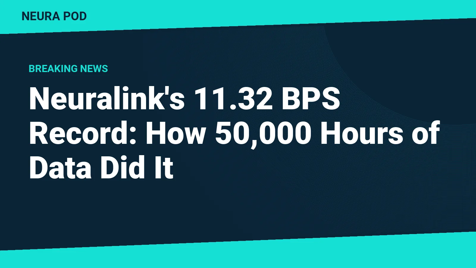 Neuralink's 11.32 BPS Record: How 50,000 Hours of Data Did It