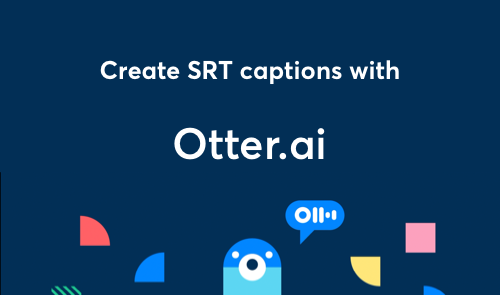 Creating captions & subtitles for videos using Otter