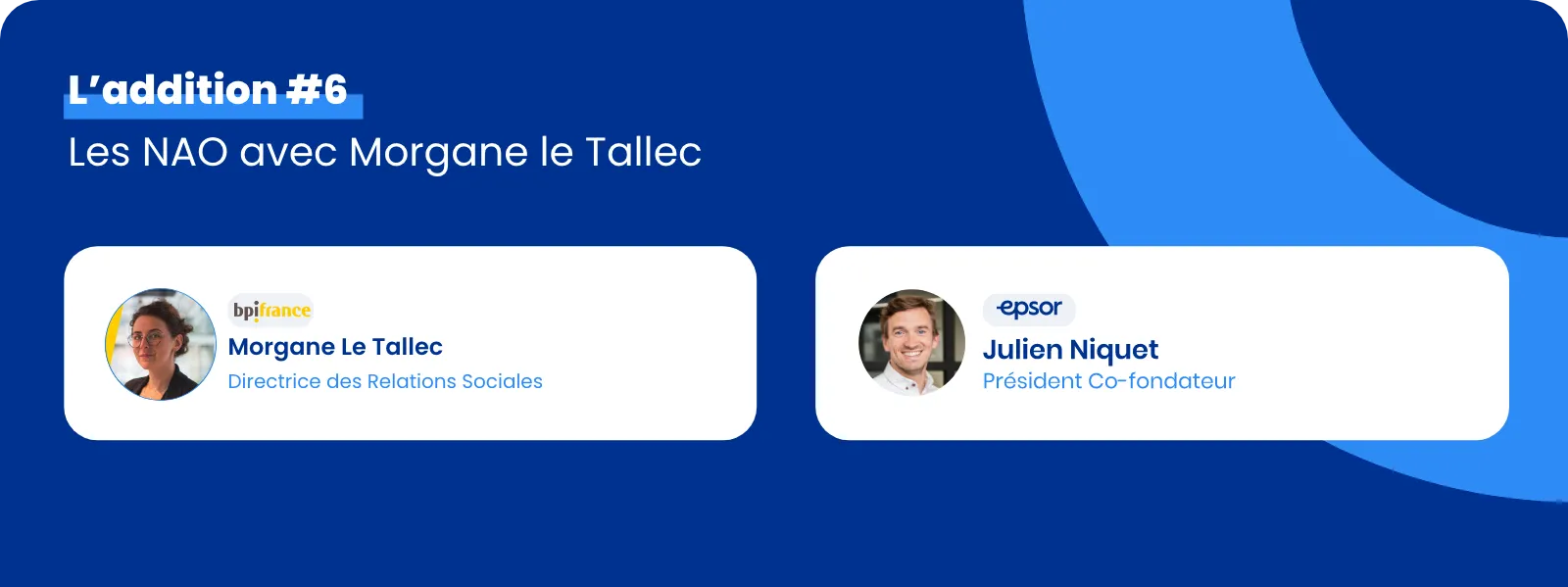 L'addition #6 : Les NAO avec Morgane le Tallec, Directrice des Relations Sociales chez Bpifrance