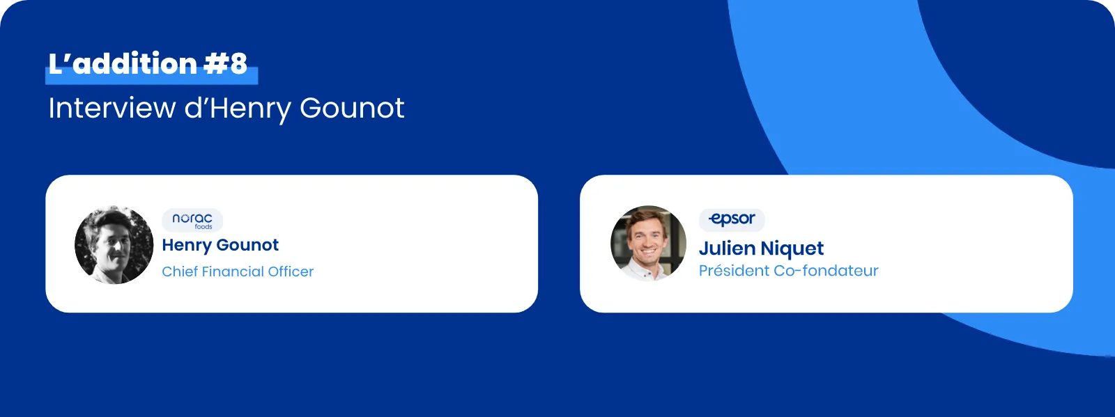 L'addition #8 : Rencontre avec Henry Gounot, DAF chez Norac Foods
