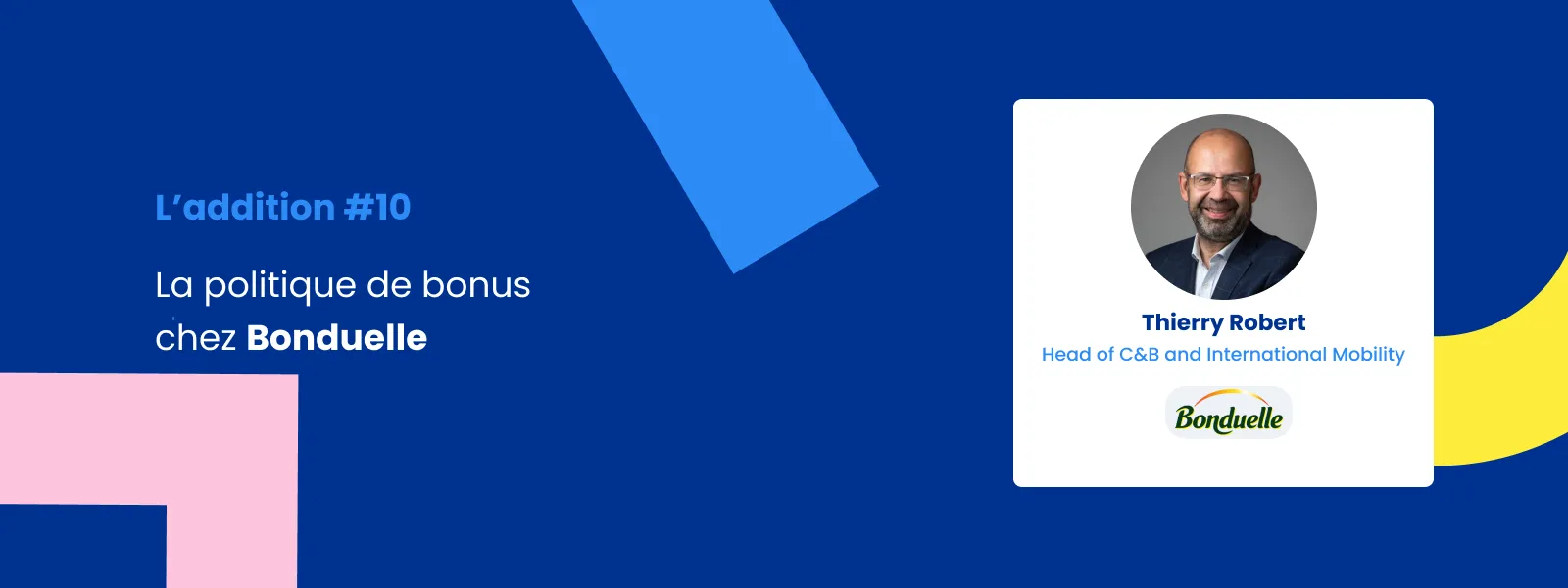 L'addition #10 - Thierry Robert, Head of C&B and International Mobility chez Bonduelle