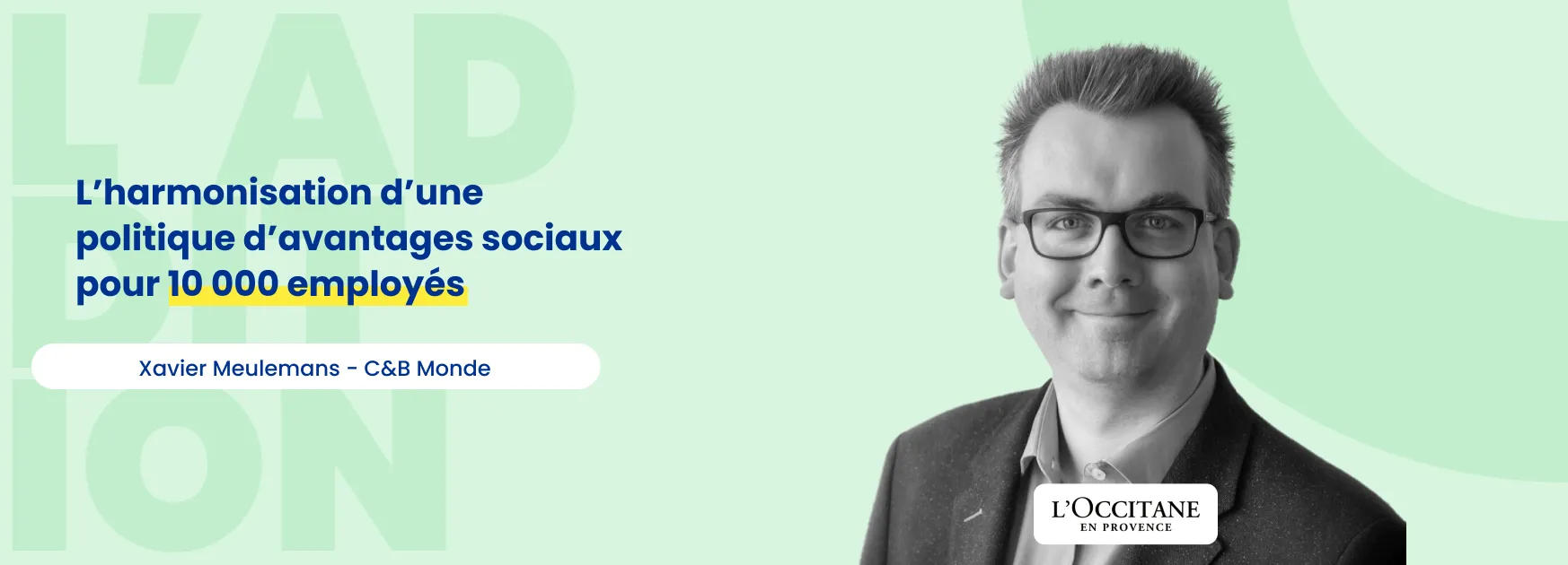 L'addition #17 - Interview de Xavier Meulemans, C&B Monde chez L'Occitane