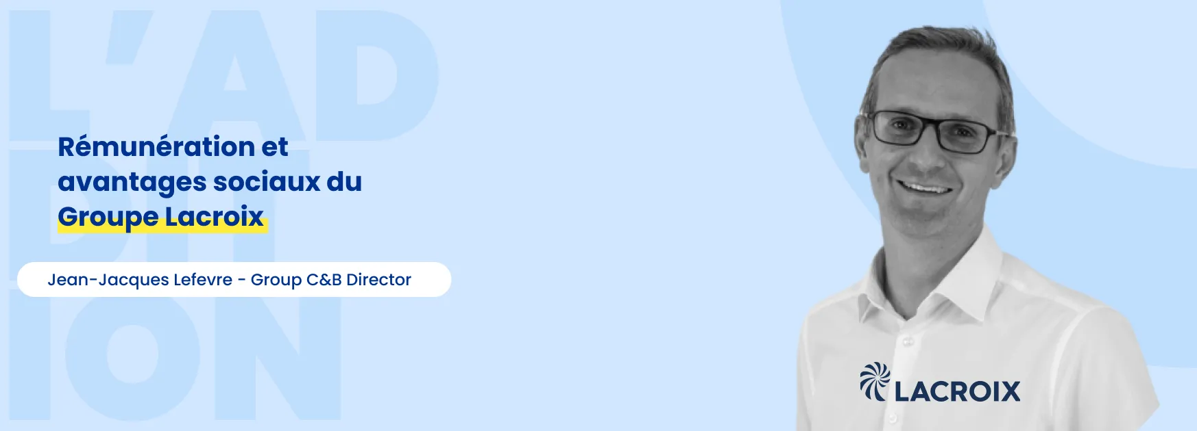 L'addition #18 - Rémunération et avantages sociaux du Groupe Lacroix
