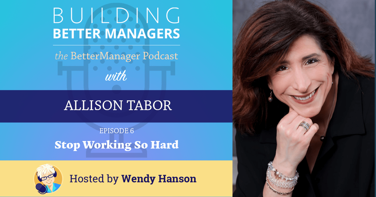 Building Better Managers Podcast Episode 7 - Allison Tabor