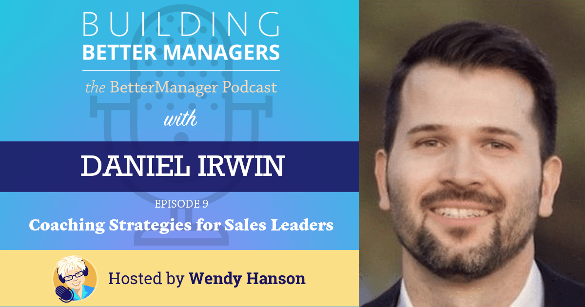 Building Better Managers Podcast Episode 9 - Daniel Irwin