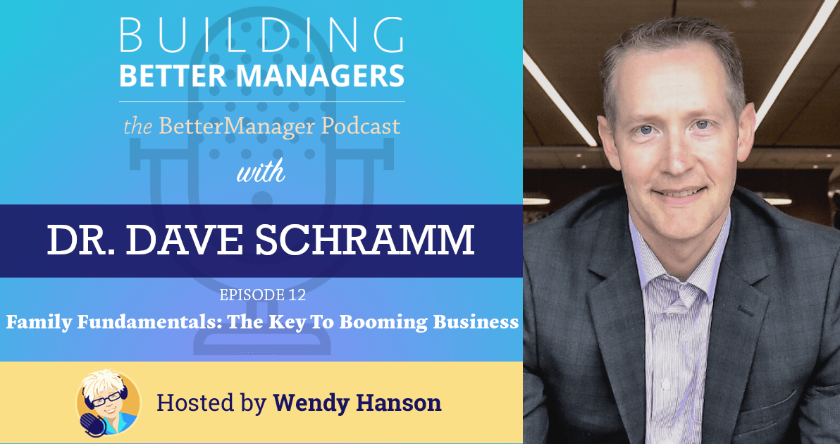 Building Better Managers Podcast Episode 12 - Dr. Dave Schramm